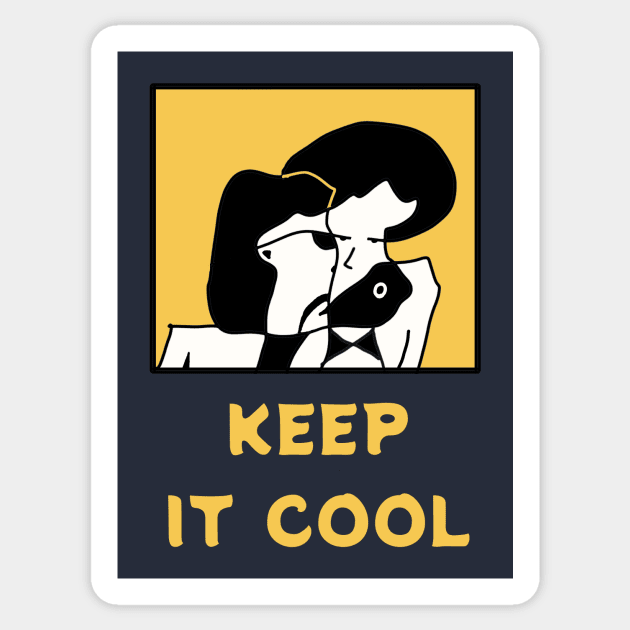 Keep It Cool - you need to be calm and coolest than you are Sticker by abagold